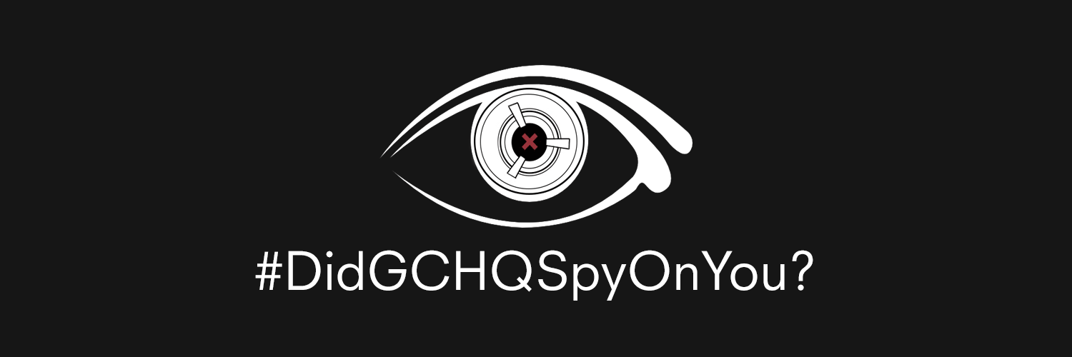 An open letter to everyone who participated in our ‘Did GCHQ Illegally Spy on You?’ campaign