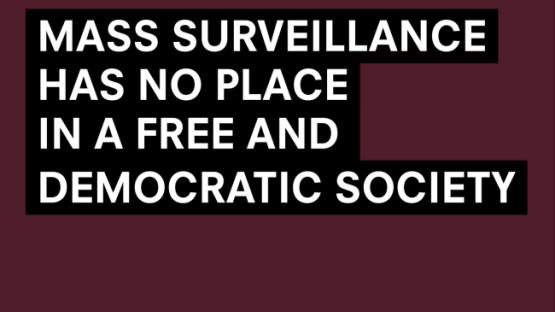 Mass surveillance has no place in a free and democratic society