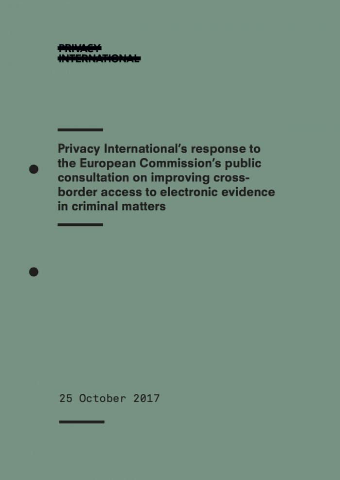 Privacy International’s response to the European Commission’s public consultation on improving cross-border access to electronic evidence in criminal matters