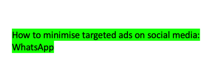 How to minimise targeted ads on social media: WhatsApp