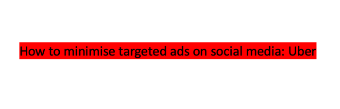 How to minimise targeted ads on social media: Uber