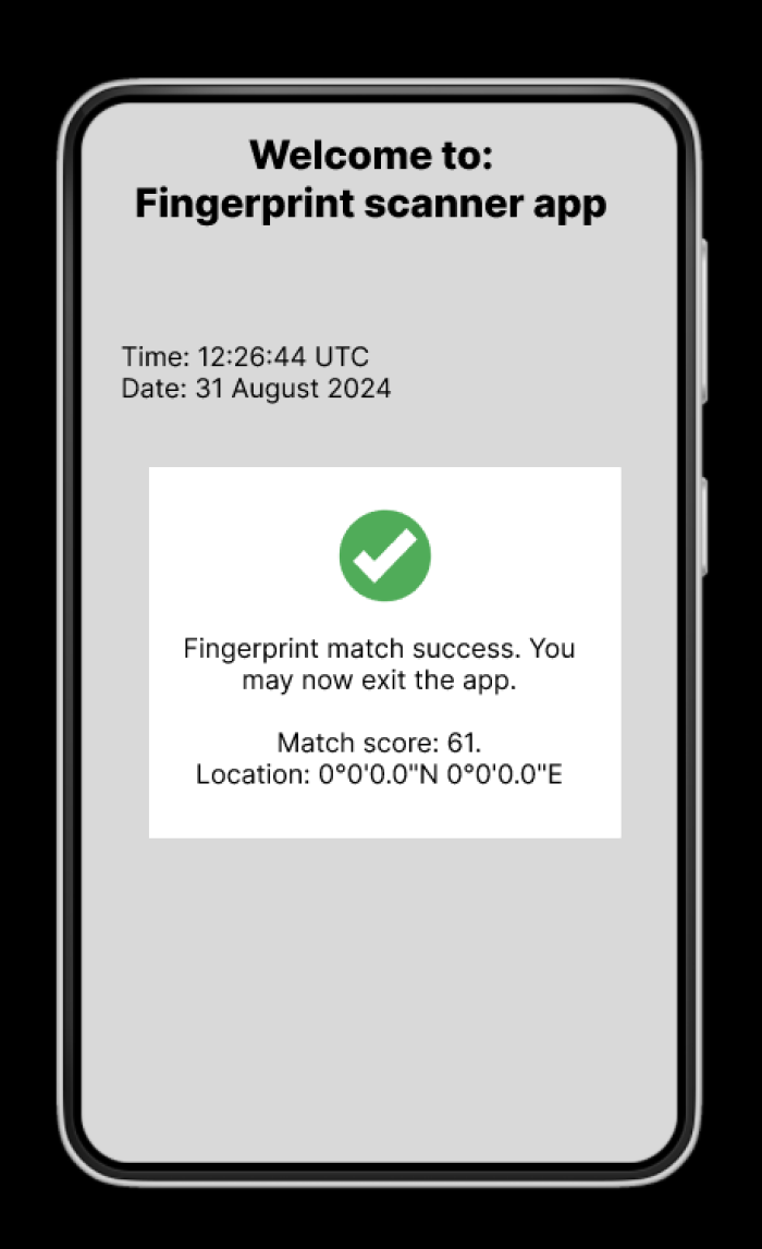 Screenshot of mock-up when a fingerprint passes, with a green check mark in white pop-up box saying 'Fingerprint match success. You may now exit the app' and displaying a Match Score of 61 and a GPS location 0º0'0.0"N 0º0'0.0"E.