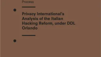 Privacy International's Analysis Of The Italian Hacking Reform, Under DDL Orlando