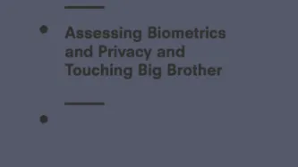 Assessing Biometrics and Privacy and Touching Big Brother