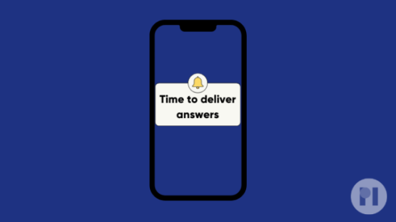 The outline of a phone with a cartoon notification, which says 'Time to Deliver Answers'