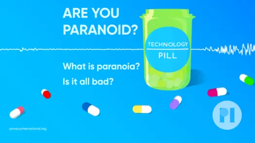 An open green pill bottle surrounded by multicolour pills - label reads Technology Pill, there's a waveform running across behind the bill bottle Text reads: Are you paranoid? What is paranoia? Is it all bad?