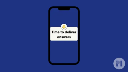 The outline of a phone with a cartoon notification, which says 'Time to Deliver Answers'