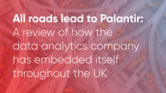 Gradient overlay on a complicated image of a road, text reads: All roads lead to Palantir: A review of how the data analytics company has embedded itself througout the UK
