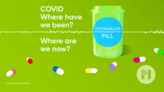 Technology Pill logo - text reads Covid Where have we been? Where are we now?