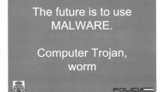 A slide from a presentation given by the Spanish police that states: The future is to use MALWARE.