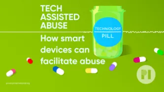 Green pill bottle with label reading Technology Pill surrounded by muli-colour pills with a sound waveform running behind it, text next to the bottle reads Tech Assisted Abuse: How smart devices can facilitate abuse
